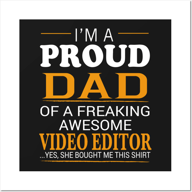 Proud Dad of Freaking Awesome VIDEO EDITOR She bought me this Wall Art by bestsellingshirts